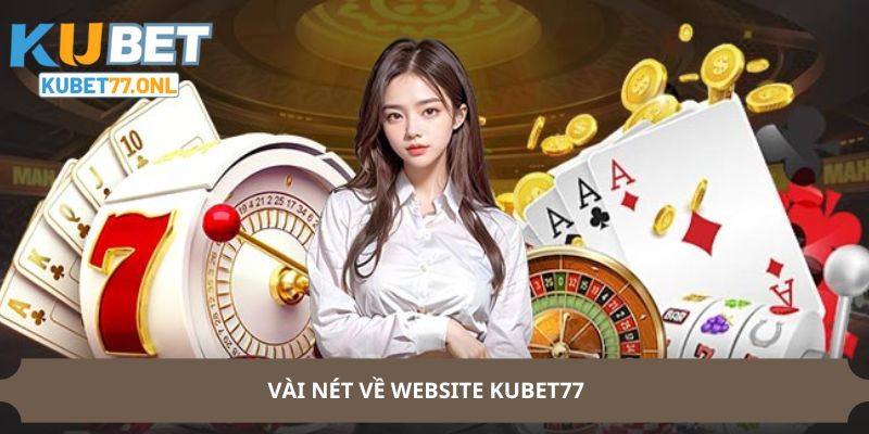 Vài nét về website KUBET77